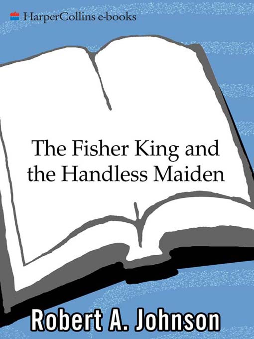 Title details for The Fisher King and the Handless Maiden by Robert A. Johnson - Available